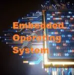 Embedded Operating System: Definition, Types, Examples, Applications