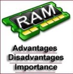 Importance, Advantages, Disadvantages, Features, Characteristics of RAM