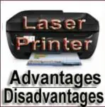Advantages and Disadvantages of Laser Printer | Features of Laser Printer