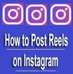 How to Post Reels on Instagram? Create, Upload, Shared of Instagram Reels