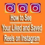 How to See Your Liked/Saved Reels on Instagram? On iOS, Android, Web