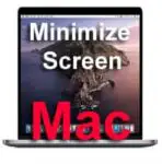 How to Minimize Screen on Mac? And Maximize Screen on Mac !!