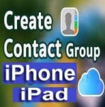 How to Create A Contact Group on iPhone and iPad? Use 4 Easier Ways!!