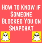 How to Know if Someone Blocked You on Snapchat? 10 Simplest Tricks!!