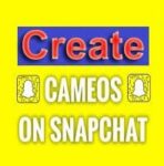 How to Create Cameos on Snapchat for (iPhone & Android)? Easy Guide!!