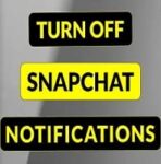 How to Turn Off Snapchat Notifications on iPhone & Android? Full Guide!!
