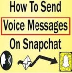 How to Send Voice Message on Snapchat? Complete Guide with FAQs!!