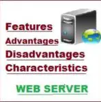 Advantages, Disadvantages, Characteristics, Features of Web Server!!