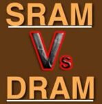 Difference Between SRAM and DRAM | SRAM Vs DRAM | Comparison