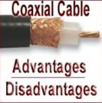 Advantages and Disadvantages of Coaxial Cable over Twisted Pair Cable