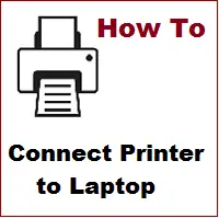 how to connect printer to laptop and PC