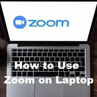 How to Use Zoom on Laptop