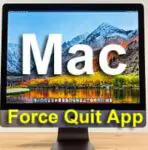 How to Force Quit an App on Mac? With 5 Effective Ways!!