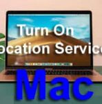 How to Turn On Location Services on Mac?  And Turn Off Location Services