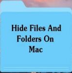 How to Hide Files and Folder on Mac