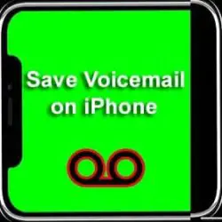 How to Save Voicemail on iPhone