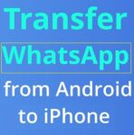 How to Transfer WhatsApp from Android to iPhone? Use 7 Ways {Freely}!!
