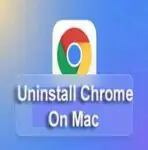 How to Uninstall Google Chrome on Mac? Manually & Automatic!
