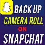 How to Back Up Camera Roll on Snapchat? 7 Easiest Ways with FAQ!