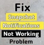 Snapchat Notifications Not Working (iPhone & Android): Fix With 15 Methods!