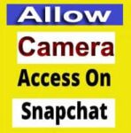 how to allow camera access to snapchat