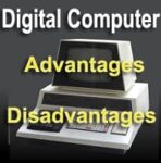 Advantages and Disadvantages of Digital Computer | Characteristics and Features