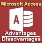 30 Advantages and Disadvantages of Microsoft Access | Features & Benefits