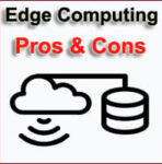 30 Advantages and Disadvantages of Edge Computing | Benefits & Features