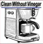 How to Clean Coffee Maker Without Vinegar? 10 Effective Tips!