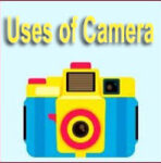 Uses of Camera